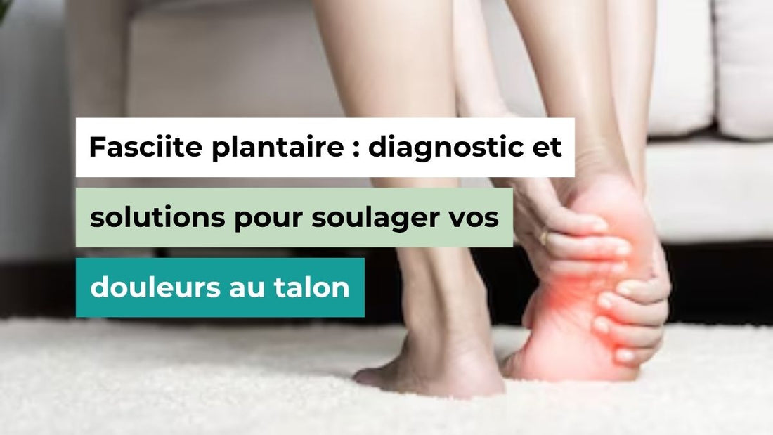 Fasciite plantaire : diagnostic et solutions pour soulager vos douleurs au talon - Semello.fr