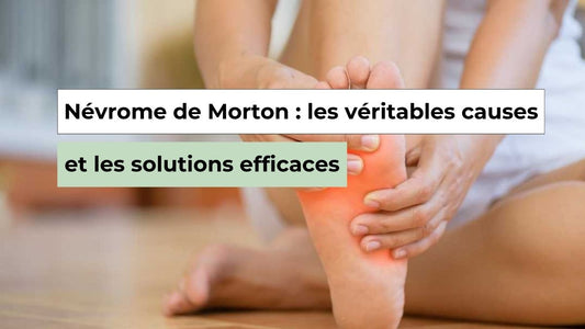 Névrome de Morton : quelles sont les causes de cette douleur nerveuse ? - Semello.fr